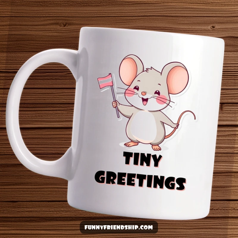Funny mug featuring a small, enthusiastic mouse character proudly waving a tiny flag emblazoned with a friendship symbol.