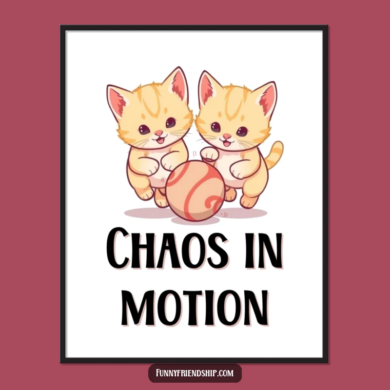 Funny Kitten Poster: Playful Cat Ball Chase Wall Art, Whimsical Gift