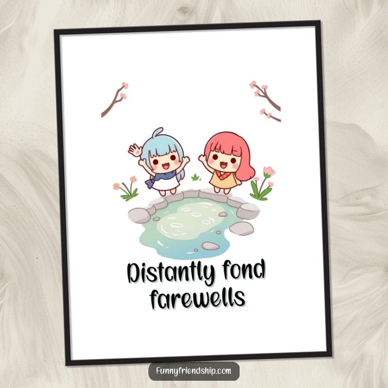 Funny poster art of two smiling characters waving from opposite sides of a tiny stream, symbolizing enduring friendships and heartfelt goodbyes.