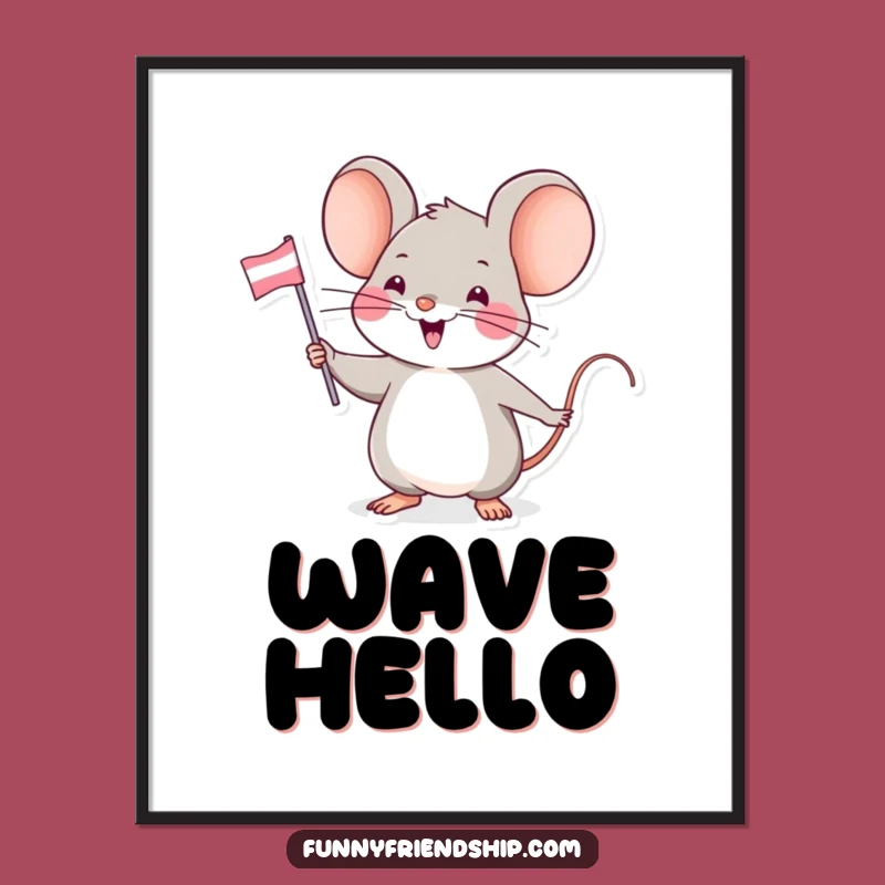 Funny Mouse Friendship Flag Poster - Celebrate Bonds with Cheerful Art!