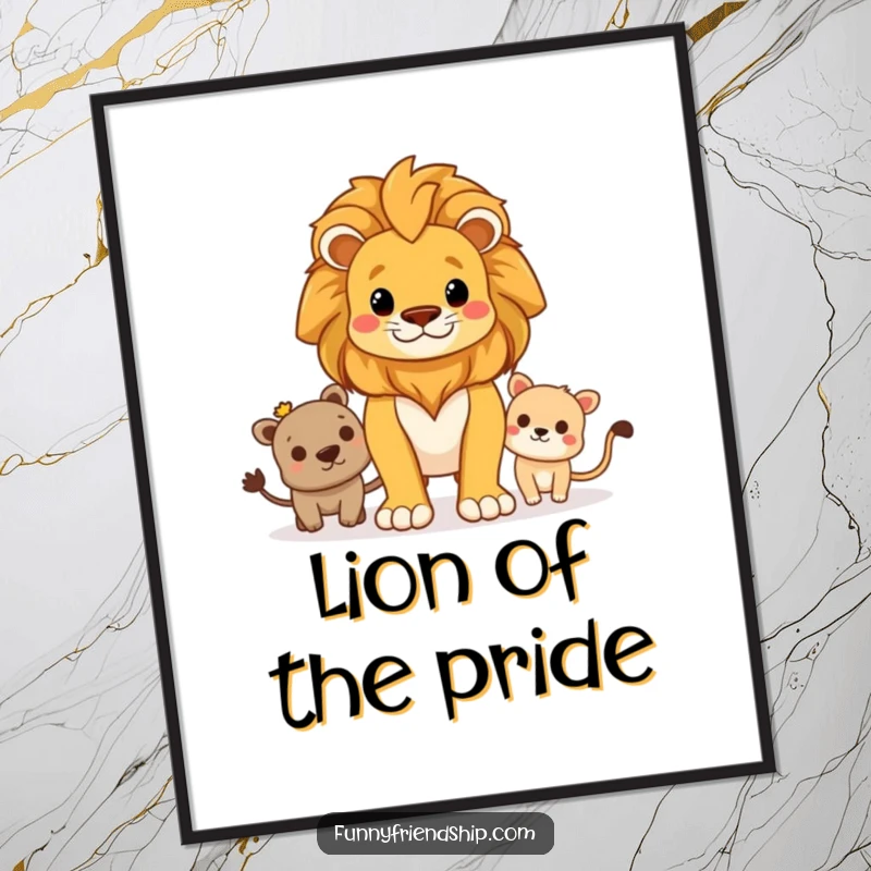 Funny poster featuring a proud lion standing guard over a group of friends, symbolizing bravery, loyalty, and protection.
