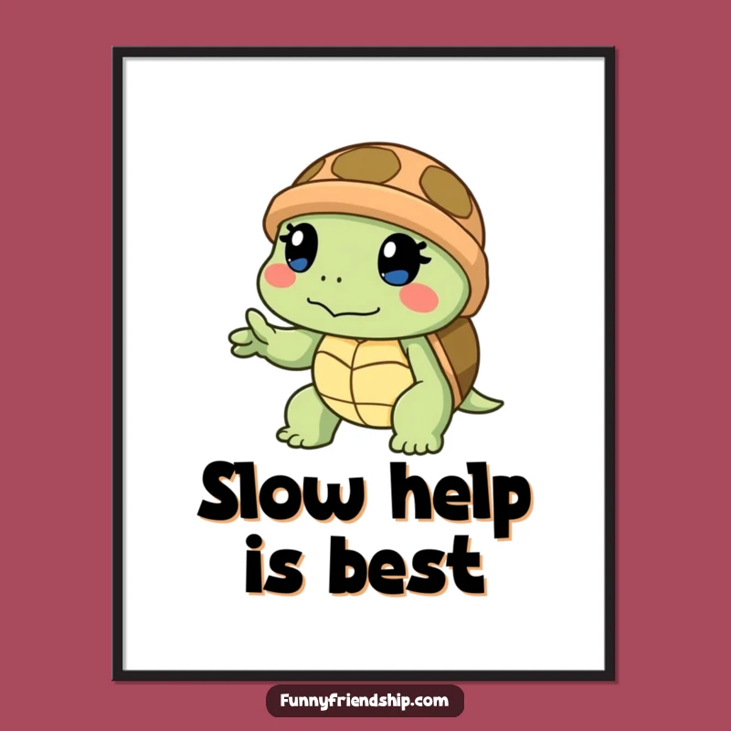 Funny Turtle Helping Hand Poster: Inspiring Slow Support Wall Art, Awesome Funny Gift