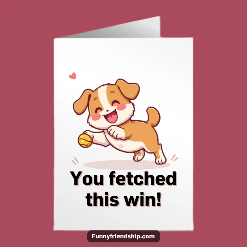 You Nailed It! Free Printable Card: Dog Fetching Congrats!