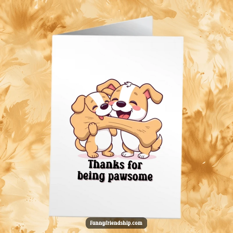 Funny Free Printable Thank You Card: Dog shares its giant bone with a friend, a sweet gesture of thanks, downloadable art.