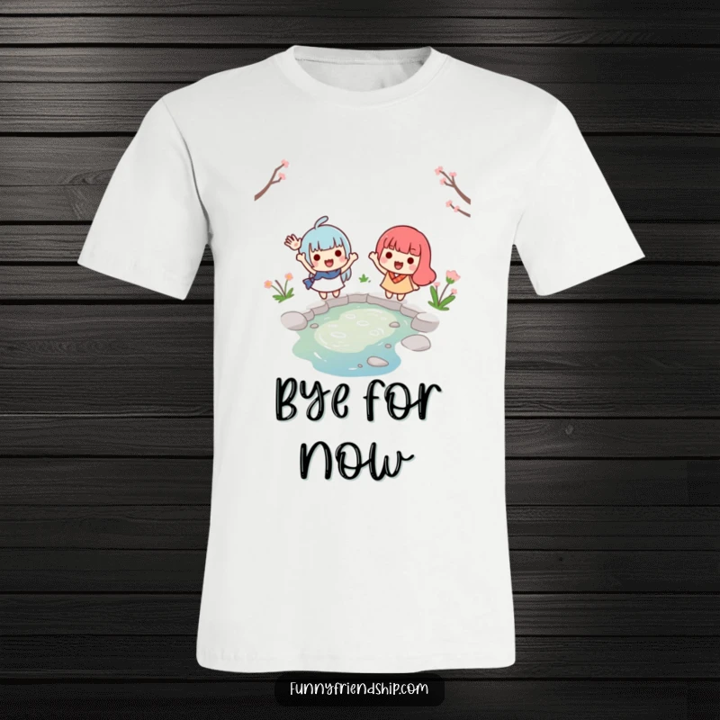 Funny t-shirt with two smiling characters waving farewell from across a small stream, capturing the emotion of goodbyes and enduring bonds.